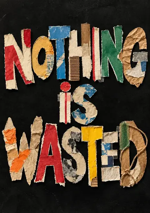 Nothing Is Wasted poster, Torn-paper collage letters